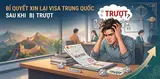 meo-xin-lai-visa-trung-quoc-bi-truot